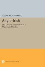 Anglo–Irish – The Literary Imagination in a Hyphenated Culture