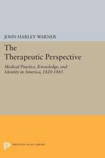 The Therapeutic Perspective – Medical Practice, Knowledge, and Identity in America, 1820–1885