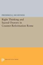 Right Thinking and Sacred Oratory in Counter–Reformation Rome