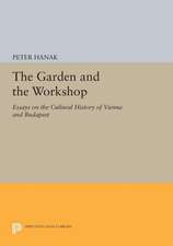 The Garden and the Workshop – Essays on the Cultural History of Vienna and Budapest