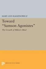 Toward Samson Agonistes – The Growth of Milton`s Mind