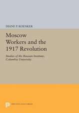 Moscow Workers and the 1917 Revolution – Studies of the Russian Institute, Columbia University