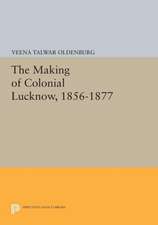 The Making of Colonial Lucknow, 1856–1877