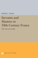 Servants and Masters in 18th–Century France – The Uses of Loyalty