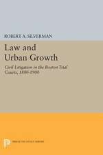 Law and Urban Growth – Civil Litigation in the Boston Trial Courts, 1880–1900