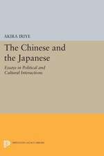 The Chinese and the Japanese – Essays in Political and Cultural Interactions