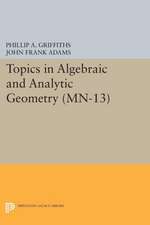 Topics in Algebraic and Analytic Geometry. (MN–1 – Notes From a Course of Phillip Griffiths