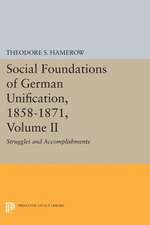 Social Foundations of German Unification 1858–1871 – Struggles and Accomplishments Volume 2