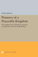 Pioneers of a Peaceable Kingdom – The Quaker Peace Testimony from the Colonial Era to the First World War