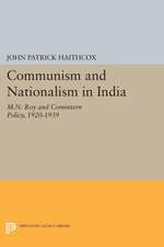 Communism and Nationalism in India – M.N. Roy and Comintern Policy, 1920–1939