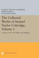 The Collected Works of Samuel Taylor Coleridge, – Lectures, 1795: On Politics and Religion