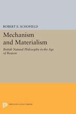 Mechanism and Materialism – British Natural Philosophy in An Age of Reason