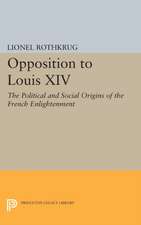 Opposition to Louis XIV – The Political and Social Origins of French Enlightenment