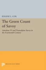 The Green Count of Savoy – Amedeus VI and Transalpine Savoy in the Fourteenth–Century