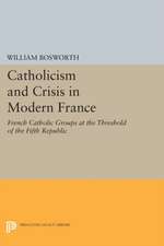 Catholicism and Crisis in Modern France