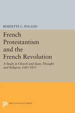 French Protestantism and the French Revolution – Church and State, Thought and Religion, 1685–1815