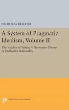 A System of Pragmatic Idealism, Volume II – The Validity of Values, A Normative Theory of Evaluative Rationality