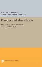 Keepers of the Flame – The Role of Fire in American Culture, 1775–1925