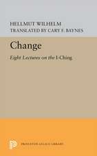 Change – Eight Lectures on the I Ching