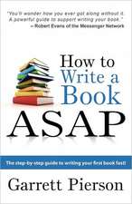 How to Write a Book ASAP: The Step-By-Step Guide to Writing Your First Book Fast!