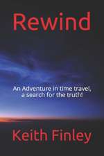 Rewind: An Adventure in time travel, a search for the truth!