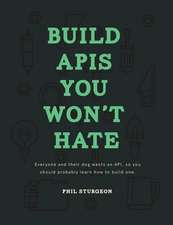 Build APIs You Won't Hate