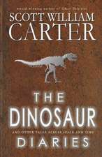 The Dinosaur Diaries and Other Tales Across Space and Time: The Astonishing World Traveler Who Was a Hermit