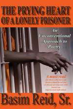 The Prying Heart of a Lonely Prisoner: An Unconventional Approach to Poetry