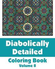 Diabolically Detailed Coloring Book (Volume 8)