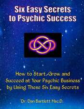 Six Easy Secrets to Psychic Success