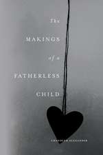 The Makings of a Fatherless Child