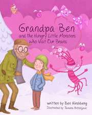 Grandpa Ben and the Hungry Little Monsters Who Visit Our Brains