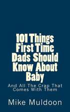 101 Things First Time Dads Should Know about Baby