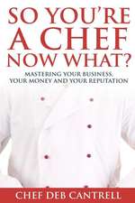 So You're a Chef Now What?