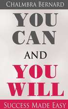 You Can and You Will - Success Made Easy