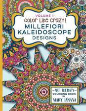 Color Like Crazy Millefiori Kaleidoscope Designs Volume 1