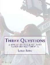 Three Questions: A Study of the Last Days Based on Matthew 24