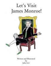 Let's Visit James Monroe!