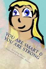 You Are Smart & You Are Strong: A Book of Empowerment for Children