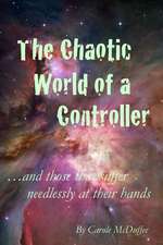 The Chaotic World of a Controller; And Those That Suffer Needlessly at Their Hands