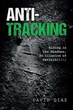 Anti-Tracking: Hiding in the Shadows, An Illusion of Invisibility