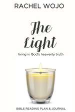 The Light: Bible Reading Plan & Journal: Living in God's Heavenly Truth