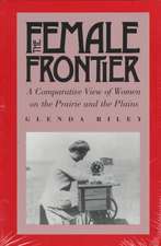 The Female Frontier: A Comparative View of Women on the Prairie and the Plains