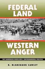 Federal Land, Western Anger: The Sagebrush Rebellion and Enviroment Politics