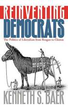 Reinventing Democrats: The Politics of Liberalism from Reagan to Clinton