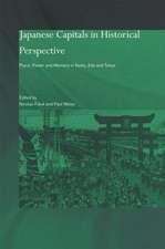 Japanese Capitals in Historical Perspective: Place, Power and Memory in Kyoto, Edo and Tokyo