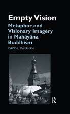 Empty Vision: Metaphor and Visionary Imagery in Mahayana Buddhism