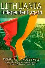 Lithuania - Independent Again: The Autobiography of Vytautas Landsbergis