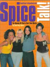 Unofficial & Unauthorized Spice Talk!: The Queens of Pop in Their Own Words