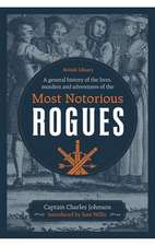 A General History of the Lives, Murders and Adventures of the Most Notorious Rogues